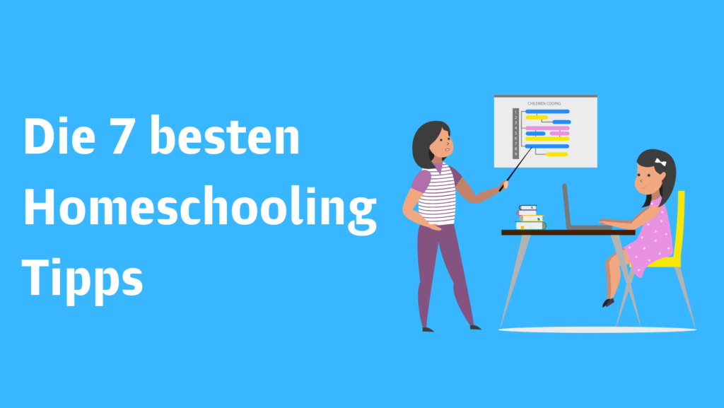 Die 7 besten Homeschooling/Heimschule Tipps für Eltern