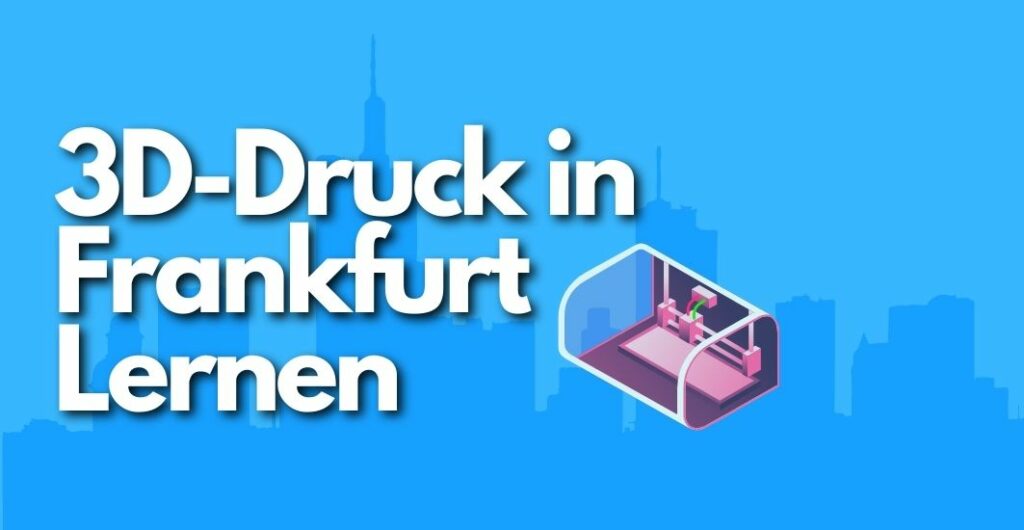 "3D-Druck in Frankfurt lernen" + Skyline im Hintergrund + illustrierter 3D-Drucker